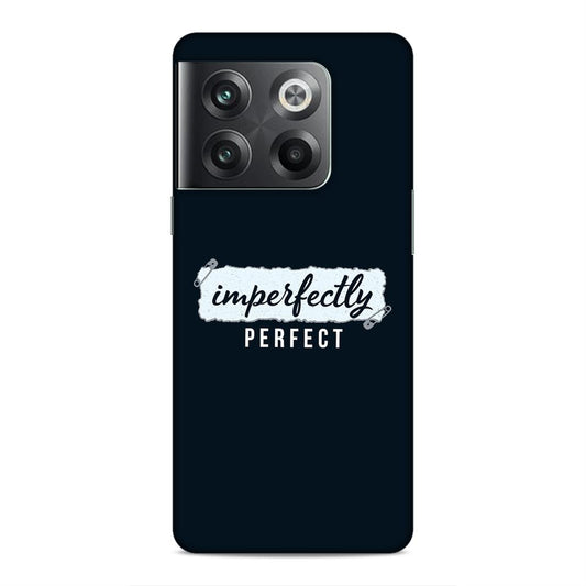 Imperfectely Perfect Hard Back Case For OnePlus 10T