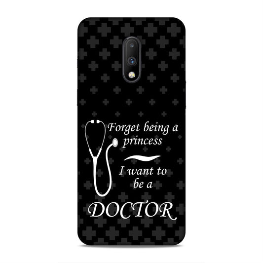 Forget Princess Be Doctor Hard Back Case For OnePlus 6T / 7