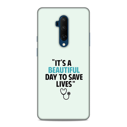 Beautiful Day to Save Lives Hard Back Case For OnePlus 7T Pro