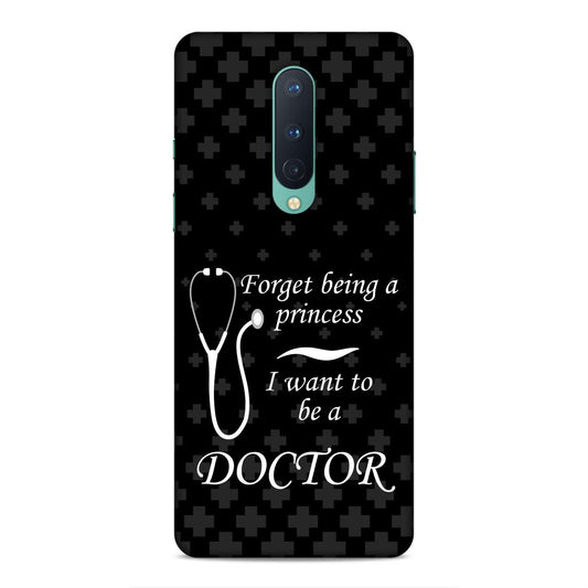 Forget Princess Be Doctor Hard Back Case For OnePlus 8