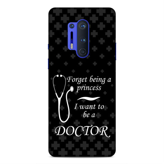 Forget Princess Be Doctor Hard Back Case For OnePlus 8 Pro