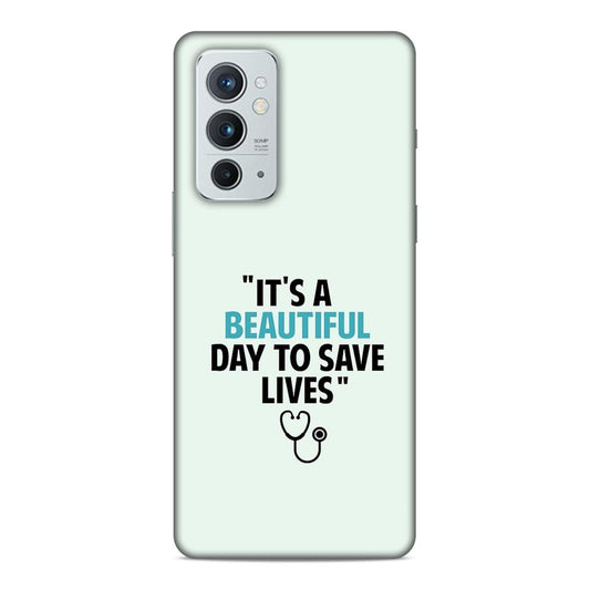 Beautiful Day to Save Lives Hard Back Case For OnePlus 9 RT 5G