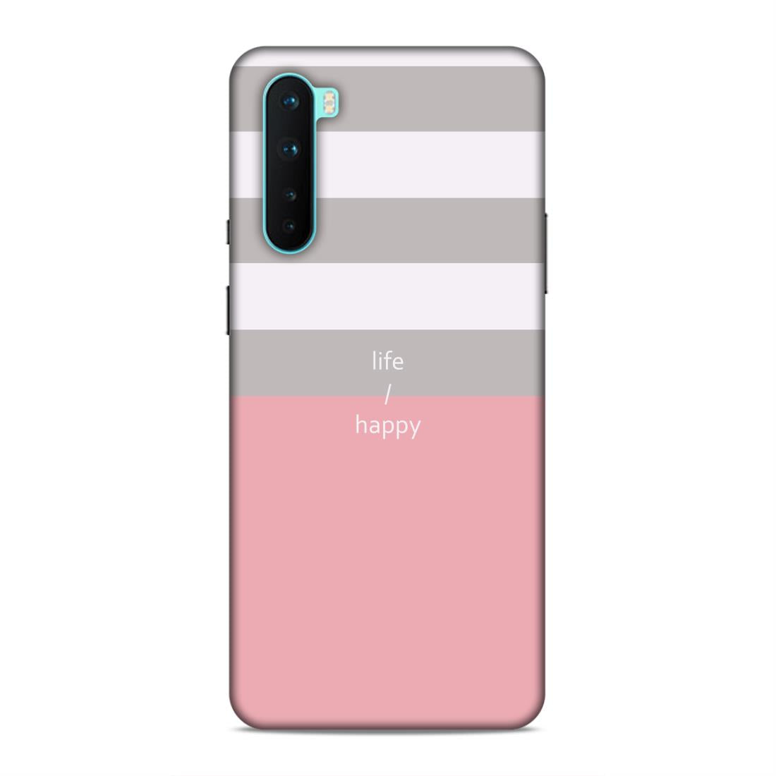 Life Happy Hard Back Case For OnePlus Nord