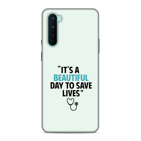 Beautiful Day to Save Lives Hard Back Case For OnePlus Nord