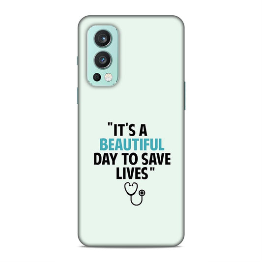 Beautiful Day to Save Lives Hard Back Case For OnePlus Nord 2 5G