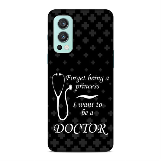 Forget Princess Be Doctor Hard Back Case For OnePlus Nord 2 5G