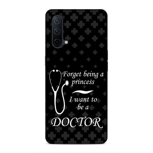 Forget Princess Be Doctor Hard Back Case For OnePlus Nord CE 5G