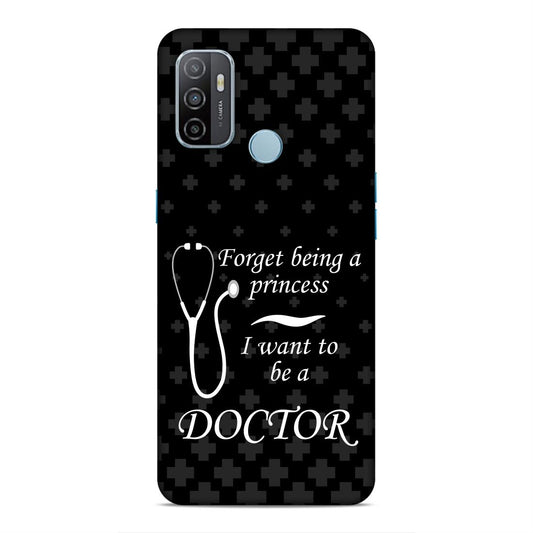 Forget Princess Be Doctor Hard Back Case For Oppo A33 2020 / A53 2020