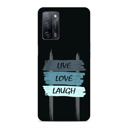 Live Love Laugh Hard Back Case For Oppo A53s 5G / A55 5G / A16