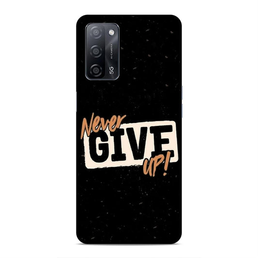 Never Give Up Hard Back Case For Oppo A53s 5G / A55 5G / A16