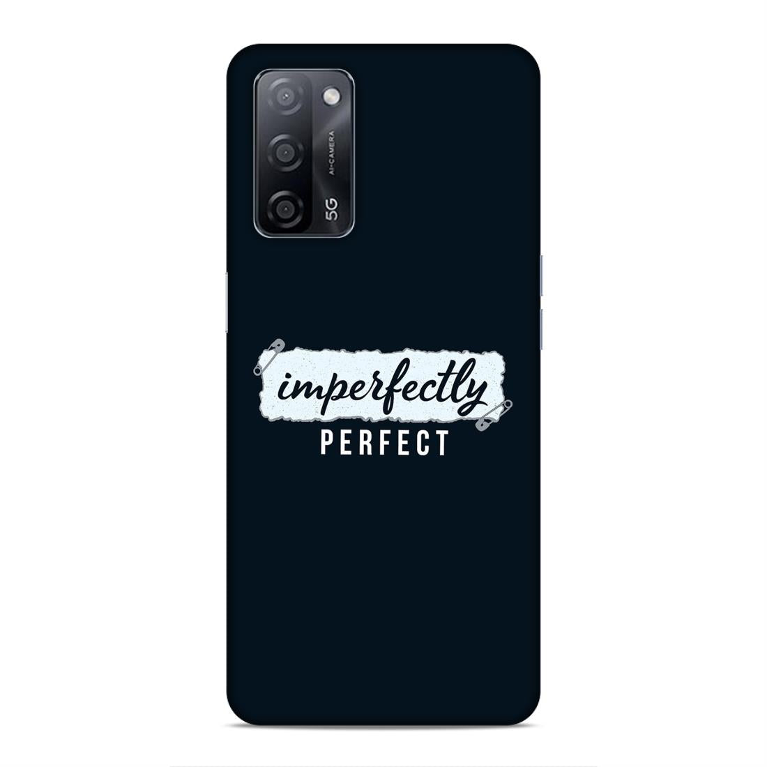Imperfectely Perfect Hard Back Case For Oppo A53s 5G / A55 5G / A16