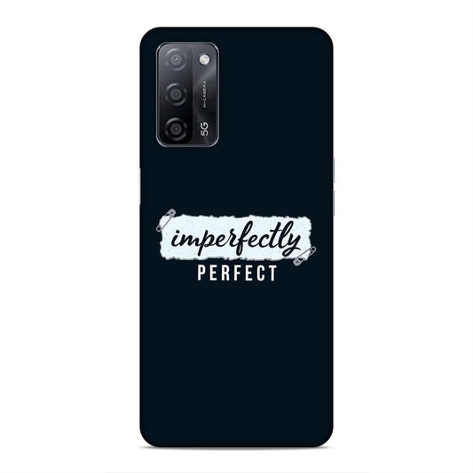 Imperfectely Perfect Hard Back Case For Oppo A53s 5G / A55 5G / A16