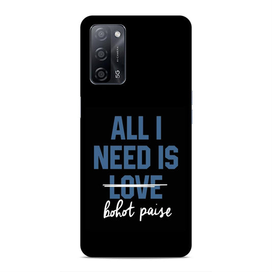 All I need is Bhot Paise Hard Back Case For Oppo A53s 5G / A55 5G / A16