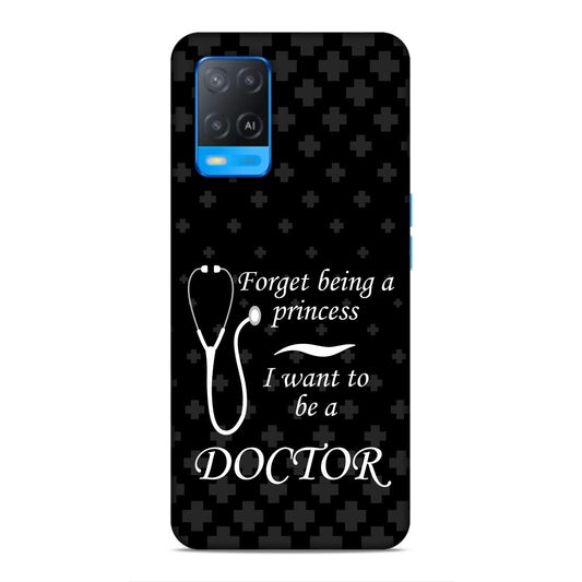 Forget Princess Be Doctor Hard Back Case For Oppo A54 4G