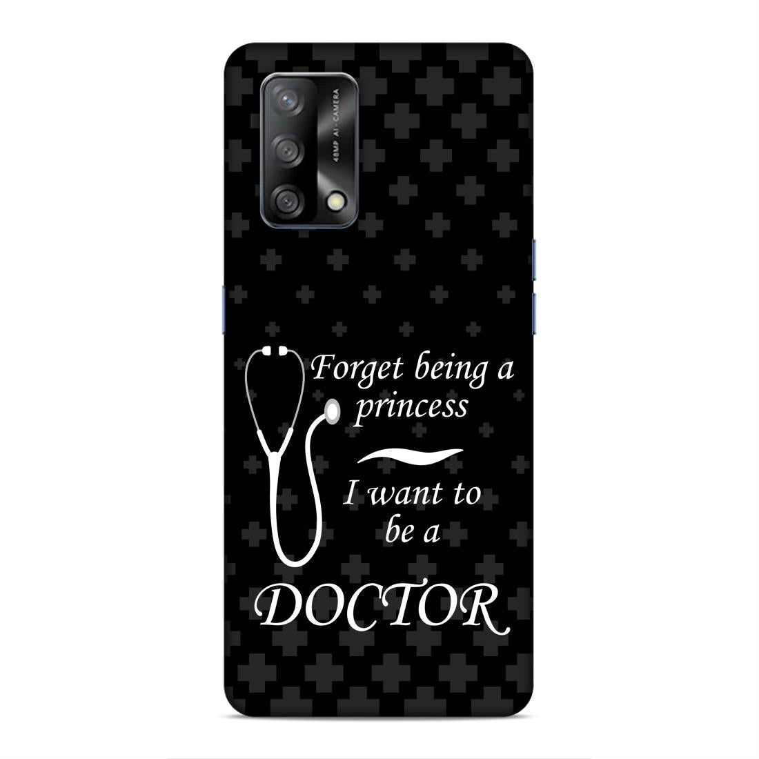 Forget Princess Be Doctor Hard Back Case For Oppo F19 / F19s