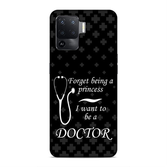 Forget Princess Be Doctor Hard Back Case For Oppo F19 Pro