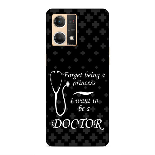 Forget Princess Be Doctor Hard Back Case For Oppo F21 Pro / F21s Pro