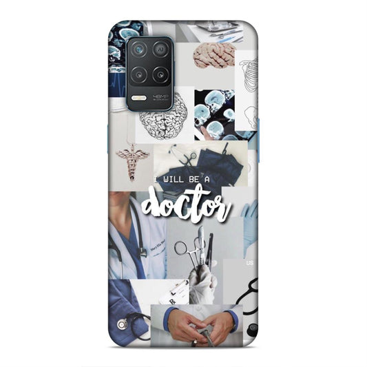 Will Be a Doctor Hard Back Case For Realme 8 5G / 8s 5G / 9 5G / Narzo 30 5G