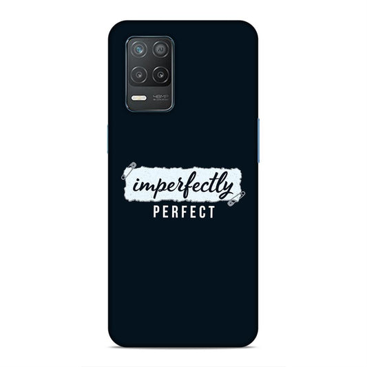 Imperfectely Perfect Hard Back Case For Realme 8 5G / 8s 5G / 9 5G / Narzo 30 5G