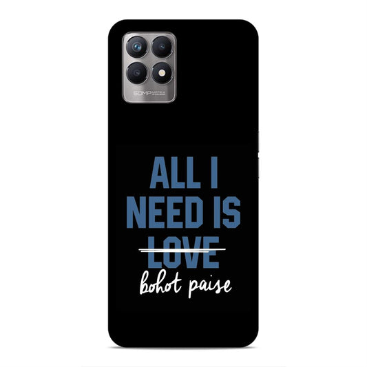 All I need is Bhot Paise Hard Back Case For Realme 8i / Narzo 50