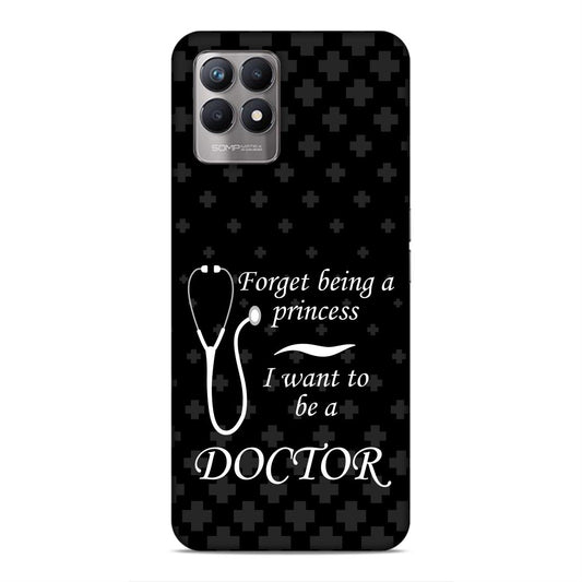 Forget Princess Be Doctor Hard Back Case For Realme 8i / Narzo 50