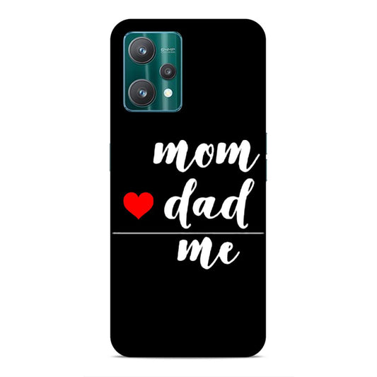 Mom Love Dad Me Hard Back Case For Realme 9 Pro