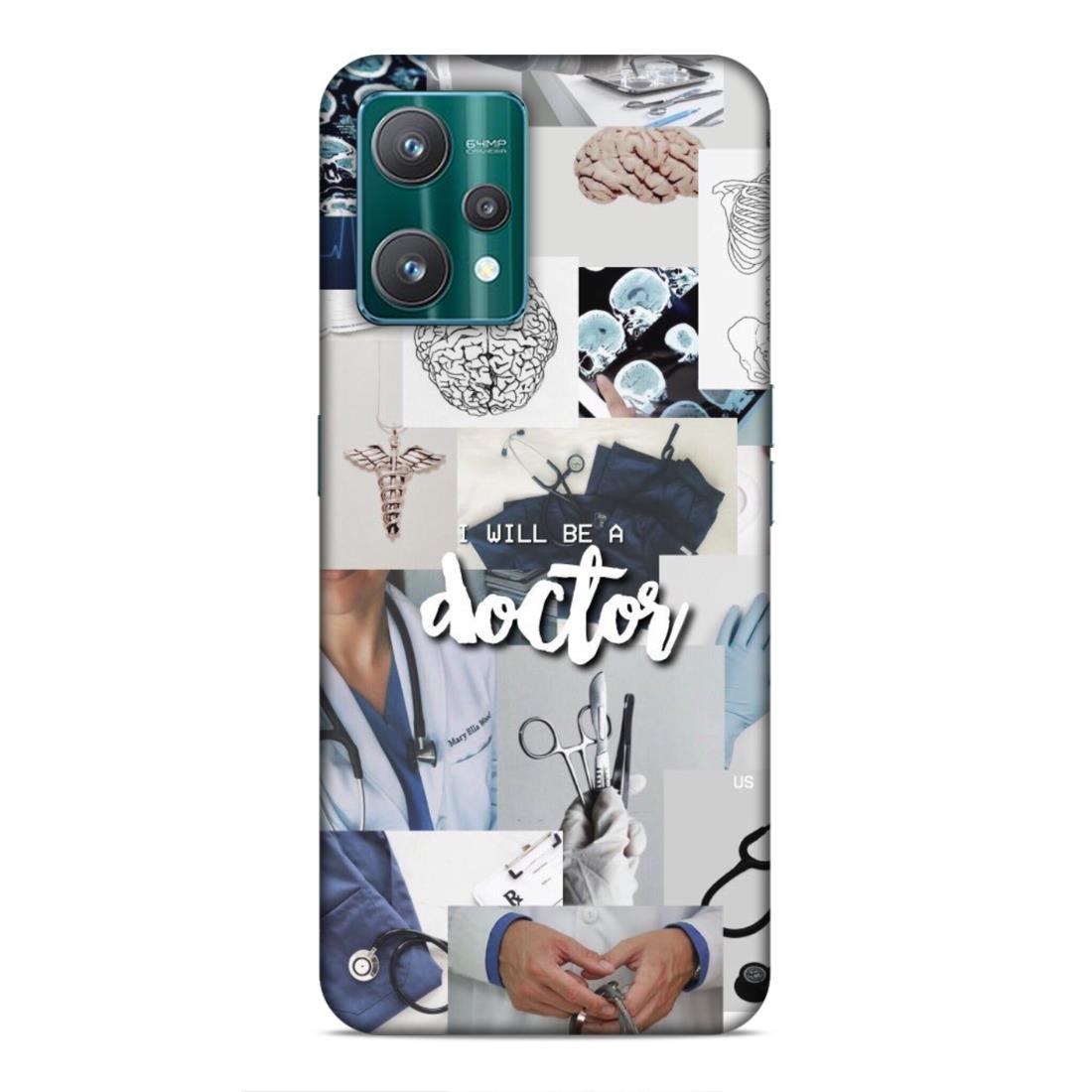 Will Be a Doctor Hard Back Case For Realme 9 Pro
