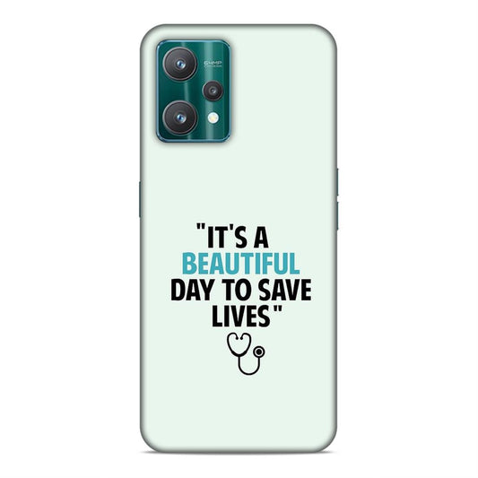 Beautiful Day to Save Lives Hard Back Case For Realme 9 Pro