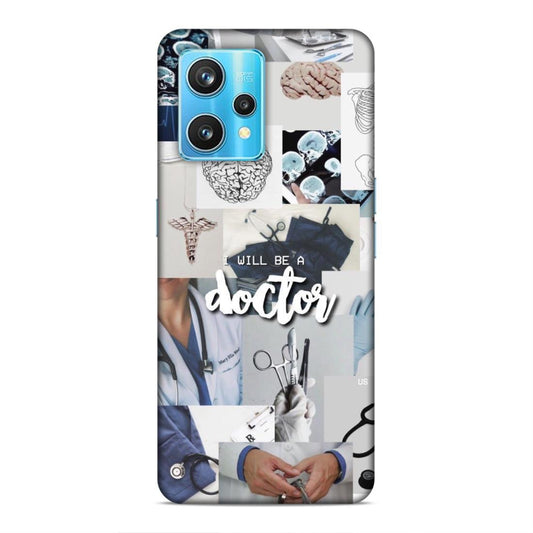 Will Be a Doctor Hard Back Case For Realme 9 / 9 Pro Plus