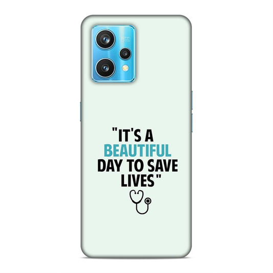 Beautiful Day to Save Lives Hard Back Case For Realme 9 / 9 Pro Plus