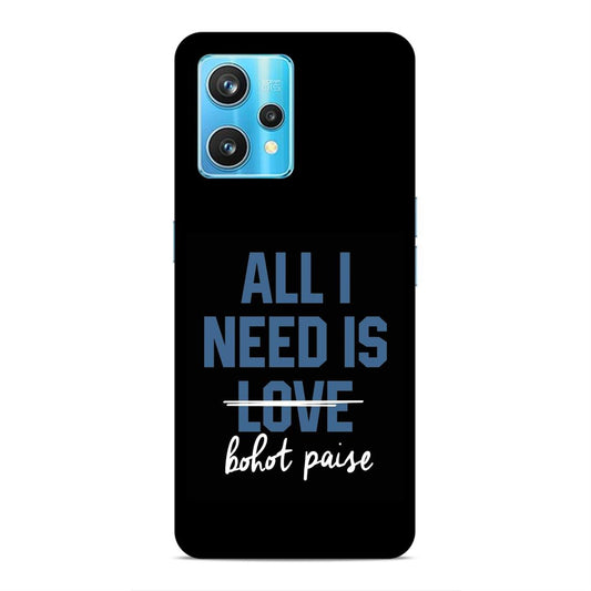 All I need is Bhot Paise Hard Back Case For Realme 9 / 9 Pro Plus