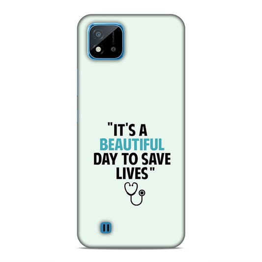 Beautiful Day to Save Lives Hard Back Case For Realme C20 / C11 2021