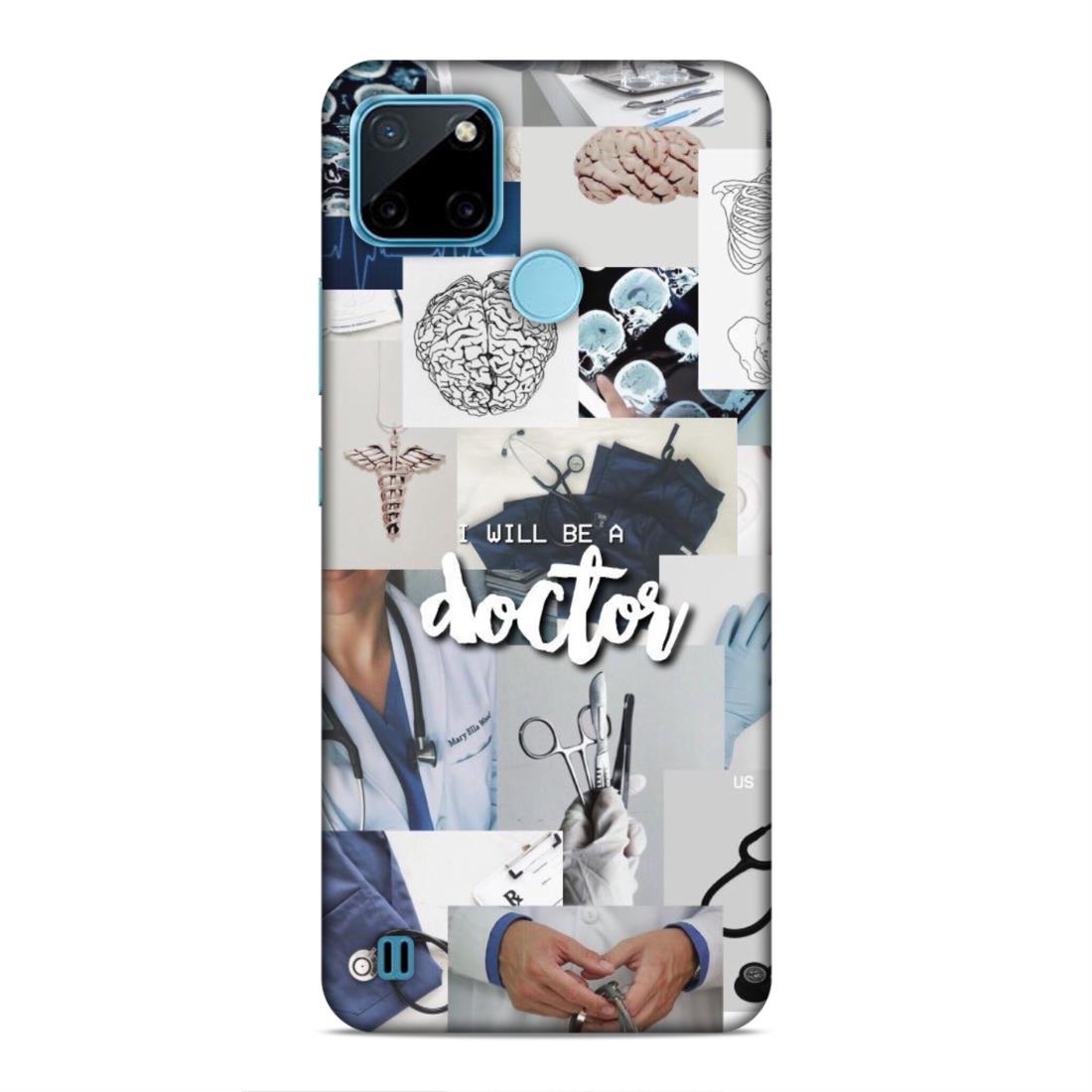 Will Be a Doctor Hard Back Case For Realme C21Y / C25Y
