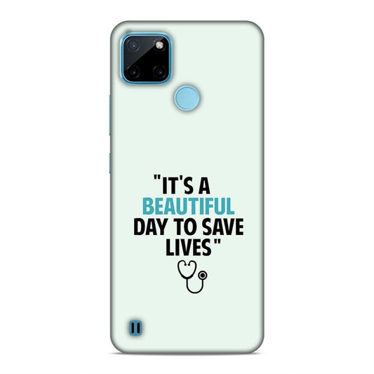 Beautiful Day to Save Lives Hard Back Case For Realme C21Y / C25Y