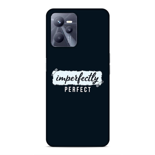 Imperfectely Perfect Hard Back Case For Realme C35