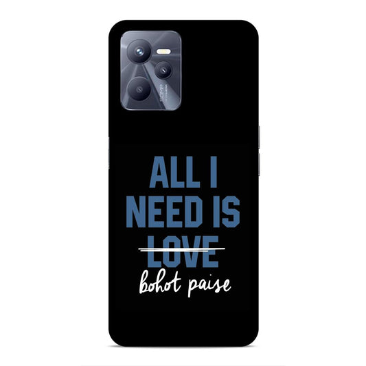 All I need is Bhot Paise Hard Back Case For Realme C35