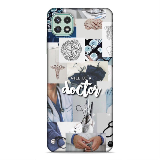 Will Be a Doctor Hard Back Case For Samsung Galaxy A22 5G / F42 5G