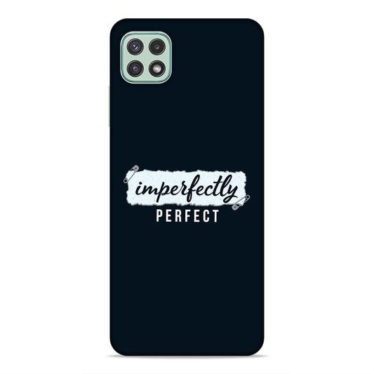 Imperfectely Perfect Hard Back Case For Samsung Galaxy A22 5G / F42 5G