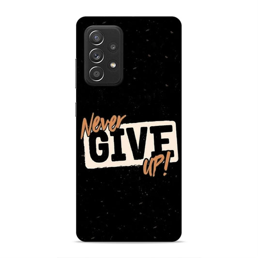 Never Give Up Hard Back Case For Samsung Galaxy A52 / A52s 5G