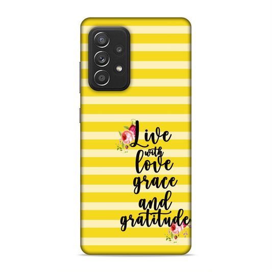 Live with Love Grace and Gratitude Hard Back Case For Samsung Galaxy A52 / A52s 5G