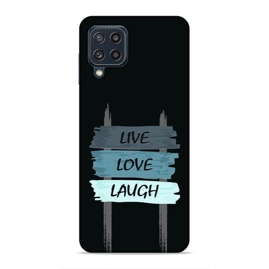 Live Love Laugh Hard Back Case For Samsung Galaxy A22 4G / F22 4G / M32 4G
