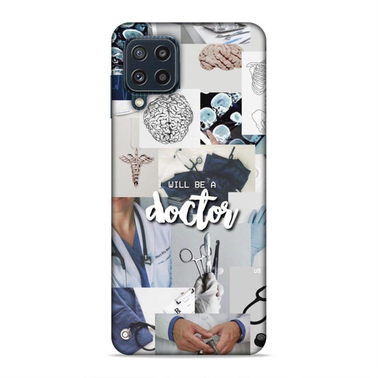 Will Be a Doctor Hard Back Case For Samsung Galaxy A22 4G / F22 4G / M32 4G