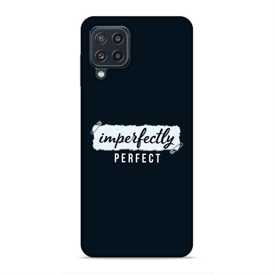 Imperfectely Perfect Hard Back Case For Samsung Galaxy A22 4G / F22 4G / M32 4G