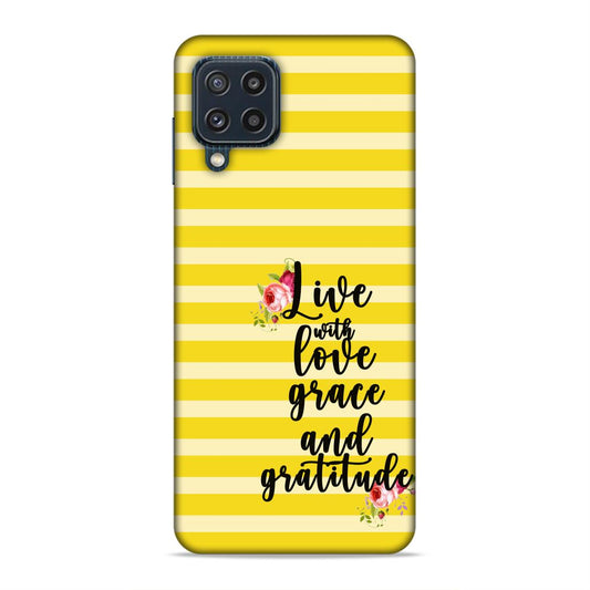 Live with Love Grace and Gratitude Hard Back Case For Samsung Galaxy A22 4G / F22 4G / M32 4G
