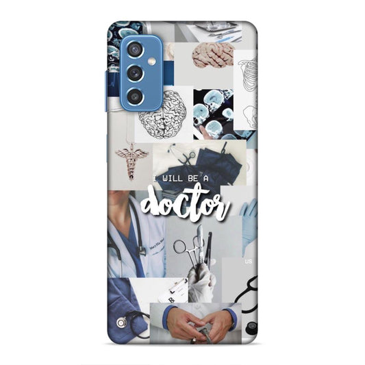 Will Be a Doctor Hard Back Case For Samsung Galaxy M52 5G