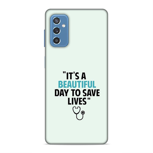 Beautiful Day to Save Lives Hard Back Case For Samsung Galaxy M52 5G